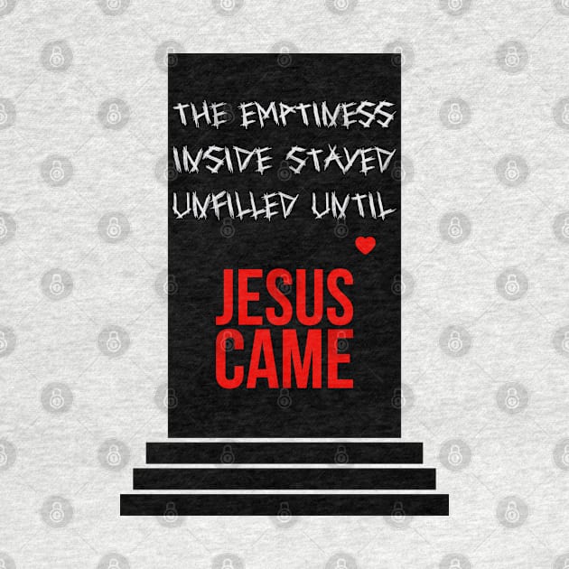 The emptiness inside stayed unfilled until Jesus came red heart by Christian ever life